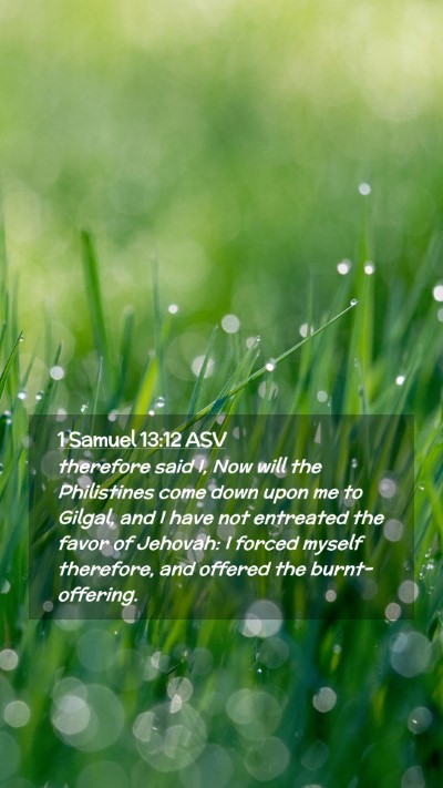 Picture 02 - 1 Samuel 13:12 ASV Mobile Phone Wallpaper - therefore said I, Now will the Philistines come - Mobile Bible Verse Wallpaper