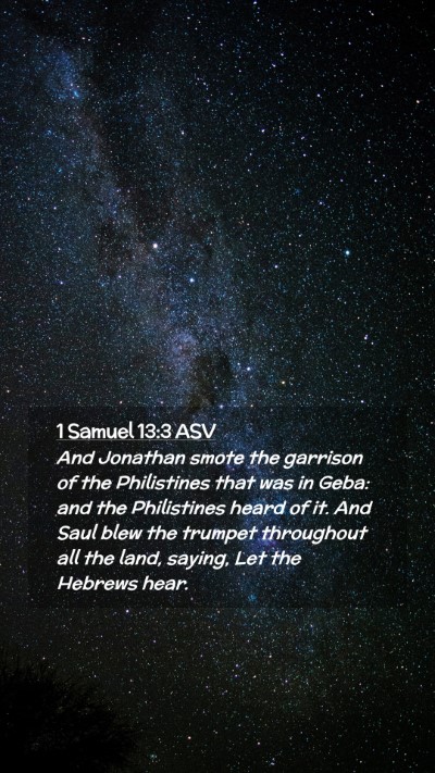Picture 02 - 1 Samuel 13:3 ASV Mobile Phone Wallpaper - And Jonathan smote the garrison of the - Mobile Bible Verse Wallpaper