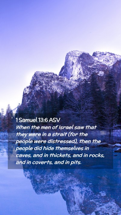 Picture 02 - 1 Samuel 13:6 ASV Mobile Phone Wallpaper - When the men of Israel saw that they were in a - Mobile Bible Verse Wallpaper