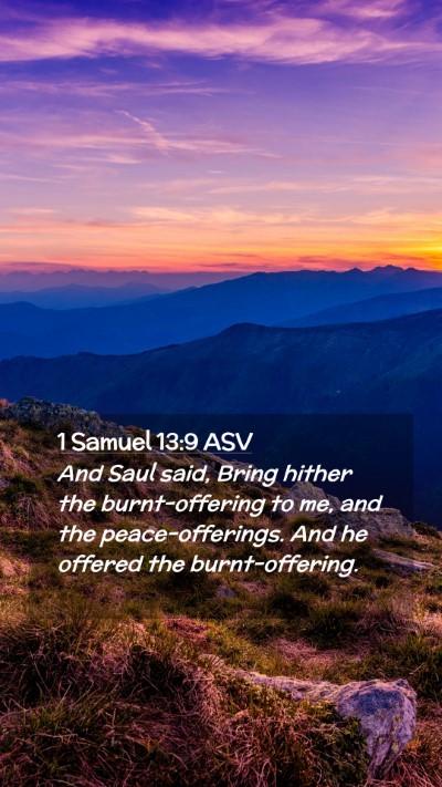 Picture 02 - 1 Samuel 13:9 ASV Mobile Phone Wallpaper - And Saul said, Bring hither the burnt-offering to - Mobile Bible Verse Wallpaper