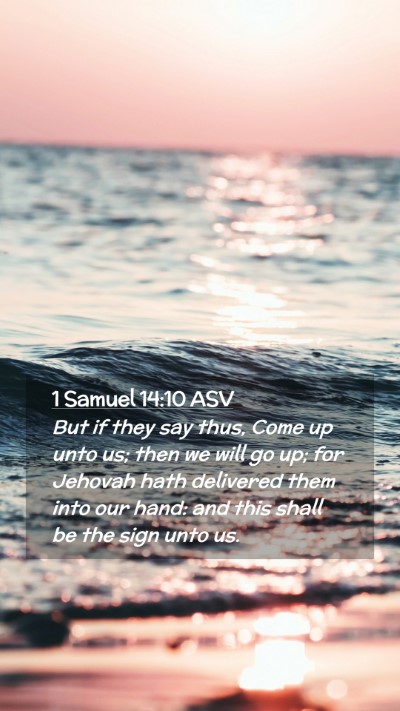 Picture 02 - 1 Samuel 14:10 ASV Mobile Phone Wallpaper - But if they say thus, Come up unto us; then we - Mobile Bible Verse Wallpaper