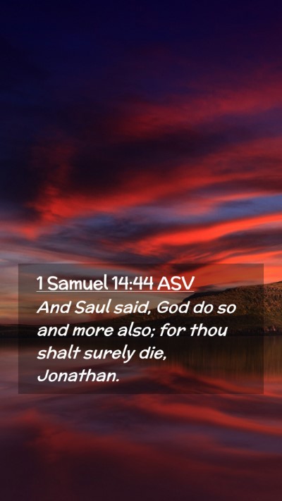 Picture 02 - 1 Samuel 14:44 ASV Mobile Phone Wallpaper - And Saul said, God do so and more also; for thou - Mobile Bible Verse Wallpaper