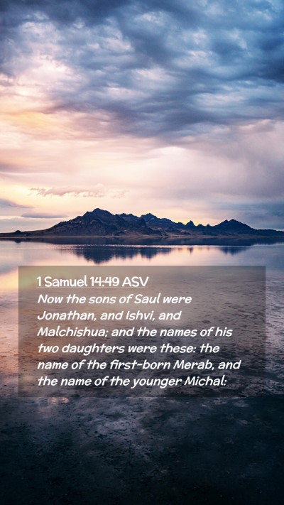 Picture 02 - 1 Samuel 14:49 ASV Mobile Phone Wallpaper - Now the sons of Saul were Jonathan, and Ishvi, - Mobile Bible Verse Wallpaper