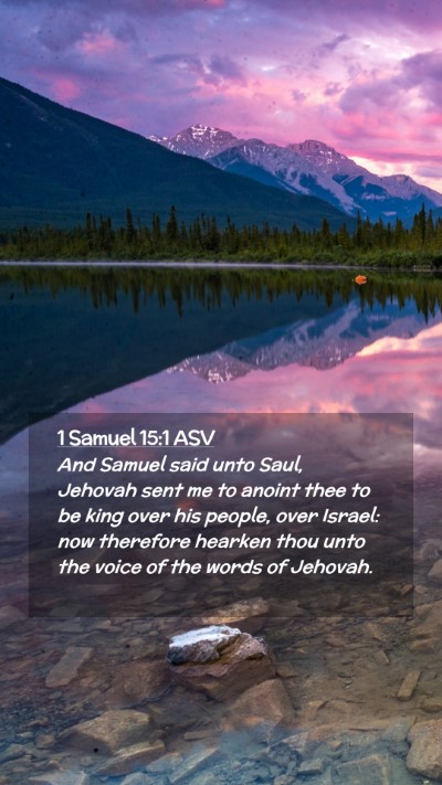 Picture 02 - 1 Samuel 15:1 ASV Mobile Phone Wallpaper - And Samuel said unto Saul, Jehovah sent me to - Mobile Bible Verse Wallpaper