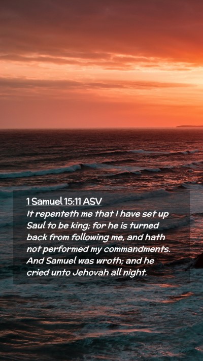 Picture 02 - 1 Samuel 15:11 ASV Mobile Phone Wallpaper - It repenteth me that I have set up Saul to be - Mobile Bible Verse Wallpaper
