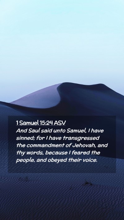 Picture 02 - 1 Samuel 15:24 ASV Mobile Phone Wallpaper - And Saul said unto Samuel, I have sinned; for I - Mobile Bible Verse Wallpaper