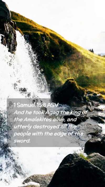 Picture 02 - 1 Samuel 15:8 ASV Mobile Phone Wallpaper - And he took Agag the king of the Amalekites - Mobile Bible Verse Wallpaper