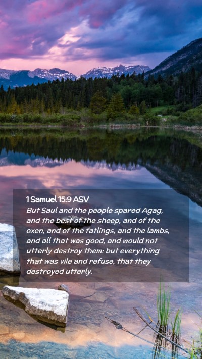 Picture 02 - 1 Samuel 15:9 ASV Mobile Phone Wallpaper - But Saul and the people spared Agag, and the best - Mobile Bible Verse Wallpaper