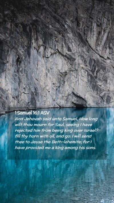 Picture 02 - 1 Samuel 16:1 ASV Mobile Phone Wallpaper - And Jehovah said unto Samuel, How long wilt thou - Mobile Bible Verse Wallpaper