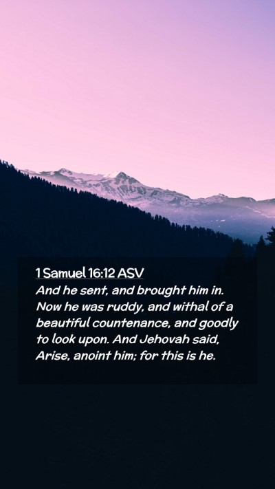 Picture 02 - 1 Samuel 16:12 ASV Mobile Phone Wallpaper - And he sent, and brought him in. Now he was - Mobile Bible Verse Wallpaper