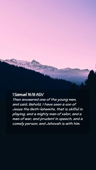 Picture 02 - 1 Samuel 16:18 ASV Mobile Phone Wallpaper - Then answered one of the young men, and said, - Mobile Bible Verse Wallpaper