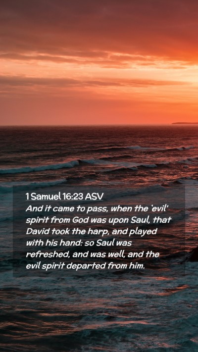 Picture 02 - 1 Samuel 16:23 ASV Mobile Phone Wallpaper - And it came to pass, when the `evil' spirit from - Mobile Bible Verse Wallpaper