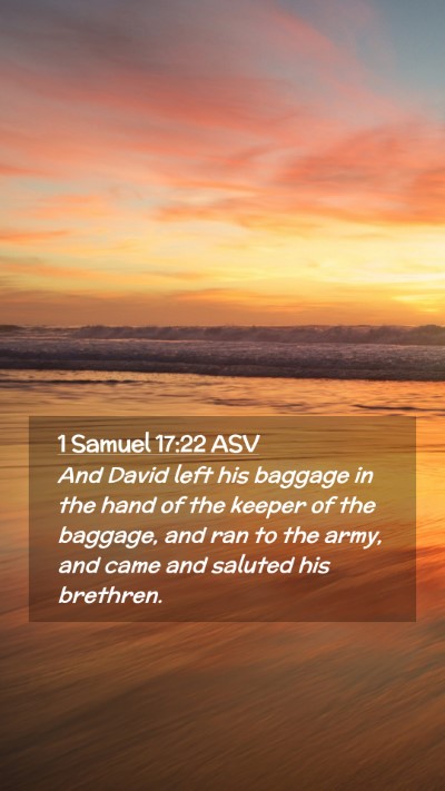 Picture 02 - 1 Samuel 17:22 ASV Mobile Phone Wallpaper - And David left his baggage in the hand of the - Mobile Bible Verse Wallpaper