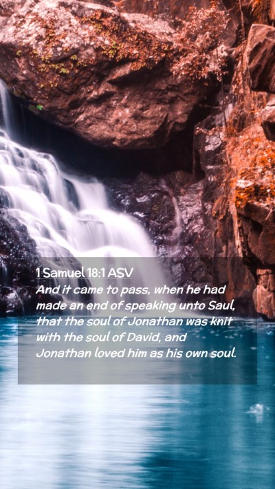 Picture 02 - 1 Samuel 18:1 ASV Mobile Phone Wallpaper - And it came to pass, when he had made an end of - Mobile Bible Verse Wallpaper