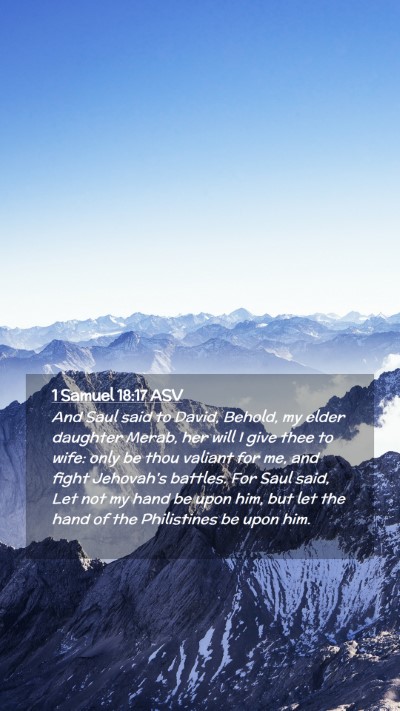 Picture 02 - 1 Samuel 18:17 ASV Mobile Phone Wallpaper - And Saul said to David, Behold, my elder daughter - Mobile Bible Verse Wallpaper