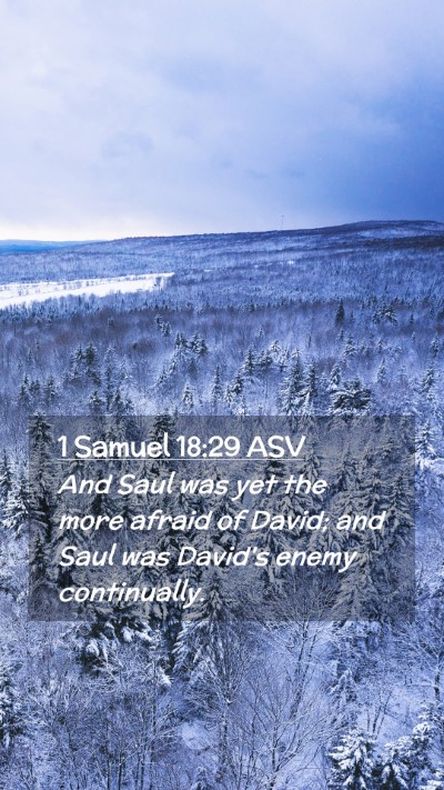 Picture 02 - 1 Samuel 18:29 ASV Mobile Phone Wallpaper - And Saul was yet the more afraid of David; and - Mobile Bible Verse Wallpaper
