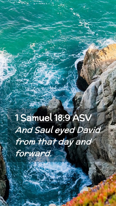 Picture 02 - 1 Samuel 18:9 ASV Mobile Phone Wallpaper - And Saul eyed David from that day and - Mobile Bible Verse Wallpaper