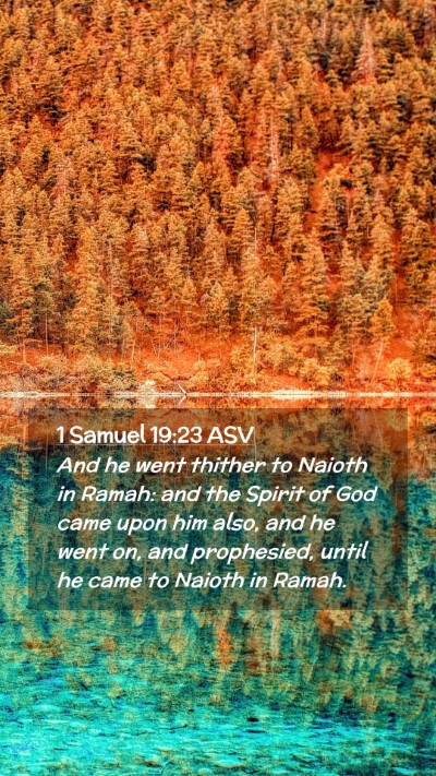 Picture 02 - 1 Samuel 19:23 ASV Mobile Phone Wallpaper - And he went thither to Naioth in Ramah: and the - Mobile Bible Verse Wallpaper
