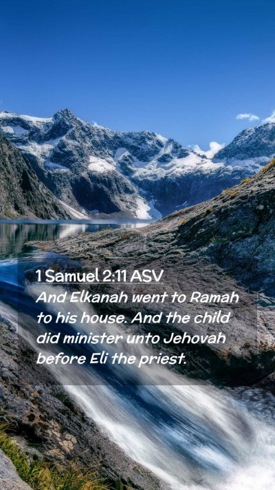 Picture 02 - 1 Samuel 2:11 ASV Mobile Phone Wallpaper - And Elkanah went to Ramah to his house. And the - Mobile Bible Verse Wallpaper