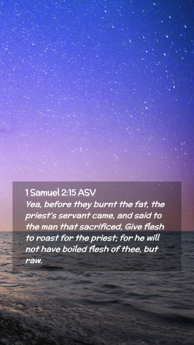 Picture 02 - 1 Samuel 2:15 ASV Mobile Phone Wallpaper - Yea, before they burnt the fat, the priest's - Mobile Bible Verse Wallpaper