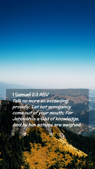 Picture 02 - 1 Samuel 2:3 ASV Mobile Phone Wallpaper - Talk no more so exceeding proudly; Let not - Mobile Bible Verse Wallpaper