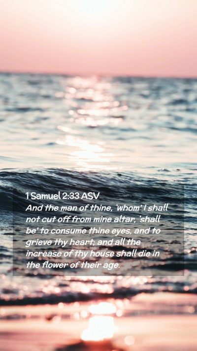 Picture 02 - 1 Samuel 2:33 ASV Mobile Phone Wallpaper - And the man of thine, `whom' I shall not cut off - Mobile Bible Verse Wallpaper
