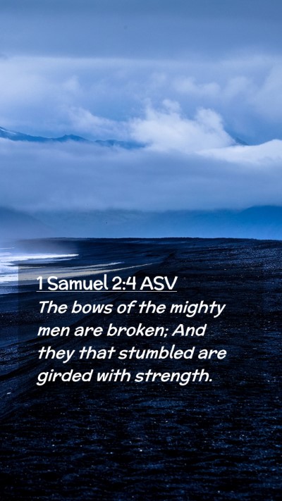 Picture 02 - 1 Samuel 2:4 ASV Mobile Phone Wallpaper - The bows of the mighty men are broken; And they - Mobile Bible Verse Wallpaper