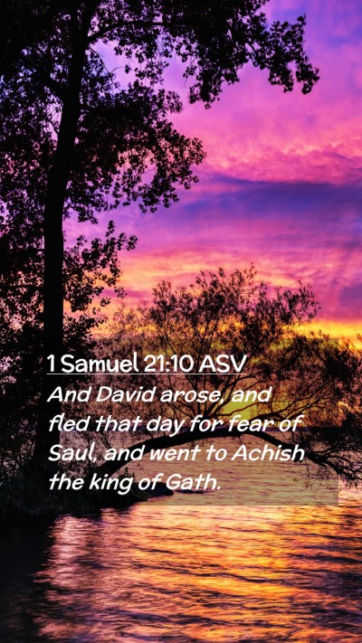 Picture 02 - 1 Samuel 21:10 ASV Mobile Phone Wallpaper - And David arose, and fled that day for fear of - Mobile Bible Verse Wallpaper