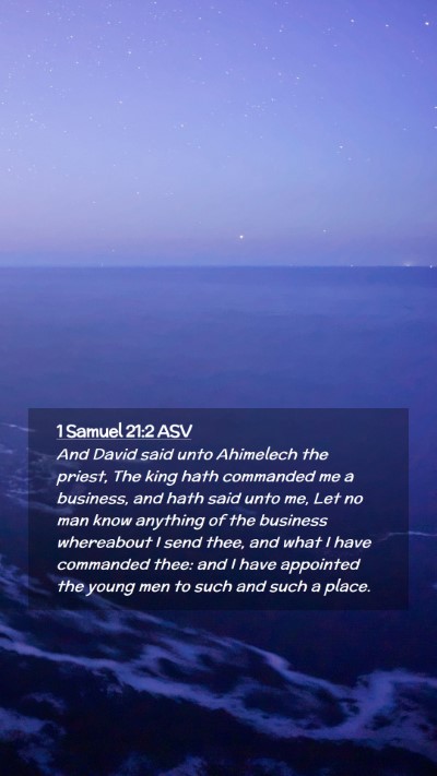 Picture 02 - 1 Samuel 21:2 ASV Mobile Phone Wallpaper - And David said unto Ahimelech the priest, The - Mobile Bible Verse Wallpaper