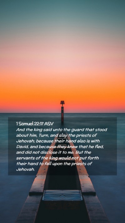Picture 02 - 1 Samuel 22:17 ASV Mobile Phone Wallpaper - And the king said unto the guard that stood about - Mobile Bible Verse Wallpaper