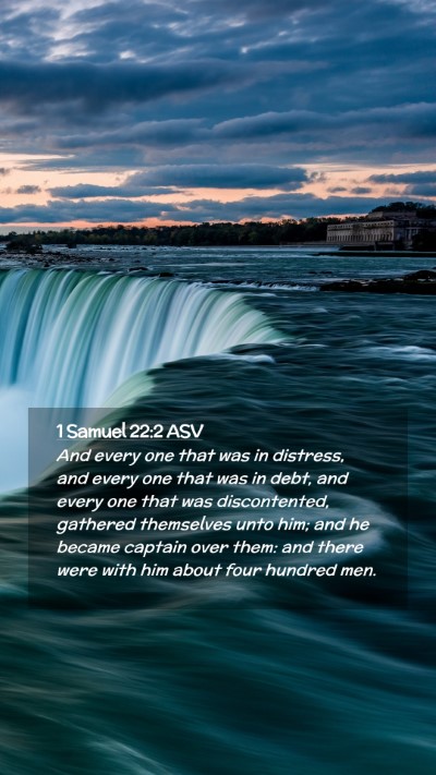 Picture 02 - 1 Samuel 22:2 ASV Mobile Phone Wallpaper - And every one that was in distress, and every one - Mobile Bible Verse Wallpaper