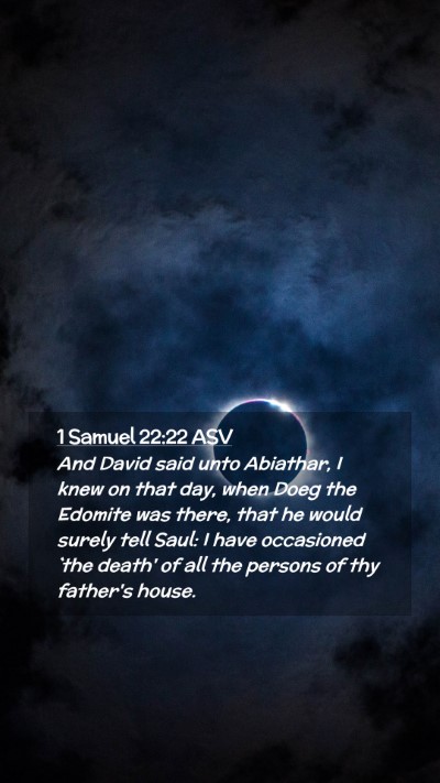 Picture 02 - 1 Samuel 22:22 ASV Mobile Phone Wallpaper - And David said unto Abiathar, I knew on that day, - Mobile Bible Verse Wallpaper