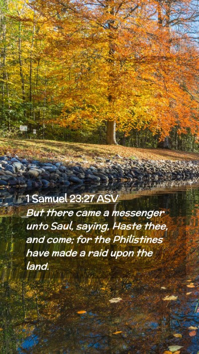 Picture 02 - 1 Samuel 23:27 ASV Mobile Phone Wallpaper - But there came a messenger unto Saul, saying, - Mobile Bible Verse Wallpaper
