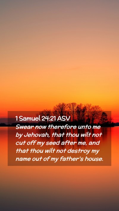 Picture 02 - 1 Samuel 24:21 ASV Mobile Phone Wallpaper - Swear now therefore unto me by Jehovah, that thou - Mobile Bible Verse Wallpaper