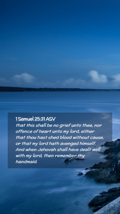 Picture 02 - 1 Samuel 25:31 ASV Mobile Phone Wallpaper - that this shall be no grief unto thee, nor - Mobile Bible Verse Wallpaper