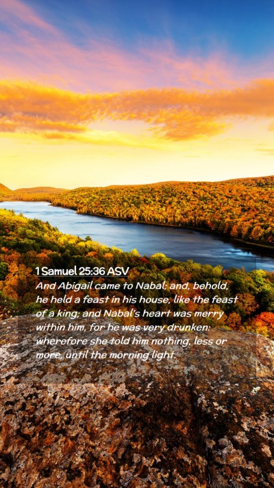 Picture 02 - 1 Samuel 25:36 ASV Mobile Phone Wallpaper - And Abigail came to Nabal; and, behold, he held a - Mobile Bible Verse Wallpaper