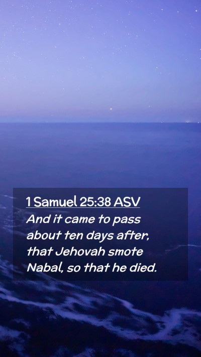 Picture 02 - 1 Samuel 25:38 ASV Mobile Phone Wallpaper - And it came to pass about ten days after, that - Mobile Bible Verse Wallpaper