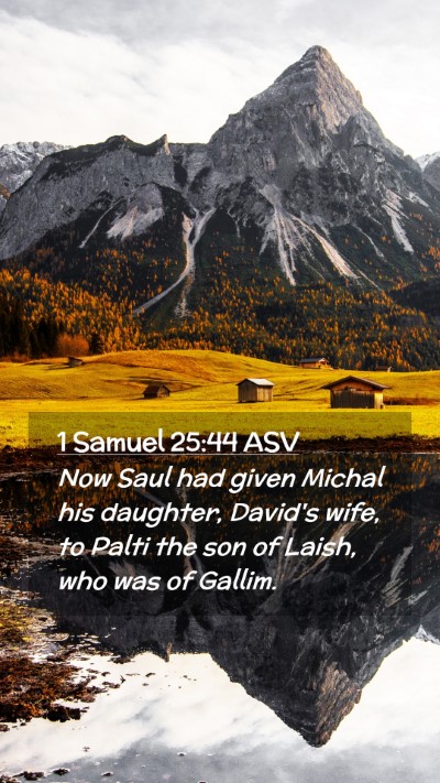 Picture 02 - 1 Samuel 25:44 ASV Mobile Phone Wallpaper - Now Saul had given Michal his daughter, David's - Mobile Bible Verse Wallpaper