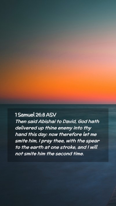 Picture 02 - 1 Samuel 26:8 ASV Mobile Phone Wallpaper - Then said Abishai to David, God hath delivered up - Mobile Bible Verse Wallpaper