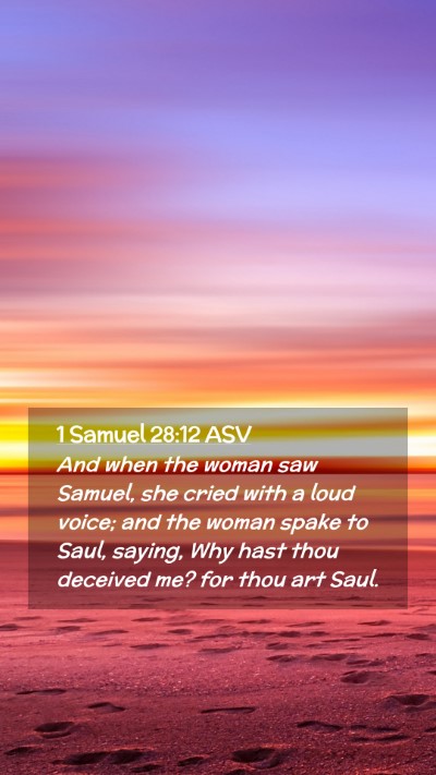 Picture 02 - 1 Samuel 28:12 ASV Mobile Phone Wallpaper - And when the woman saw Samuel, she cried with a - Mobile Bible Verse Wallpaper