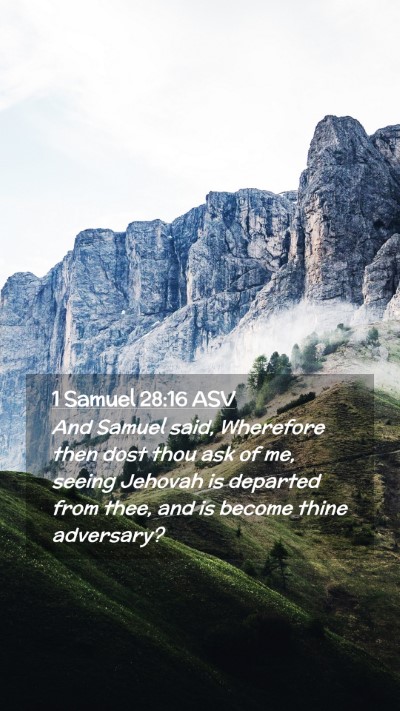 Picture 02 - 1 Samuel 28:16 ASV Mobile Phone Wallpaper - And Samuel said, Wherefore then dost thou ask of - Mobile Bible Verse Wallpaper