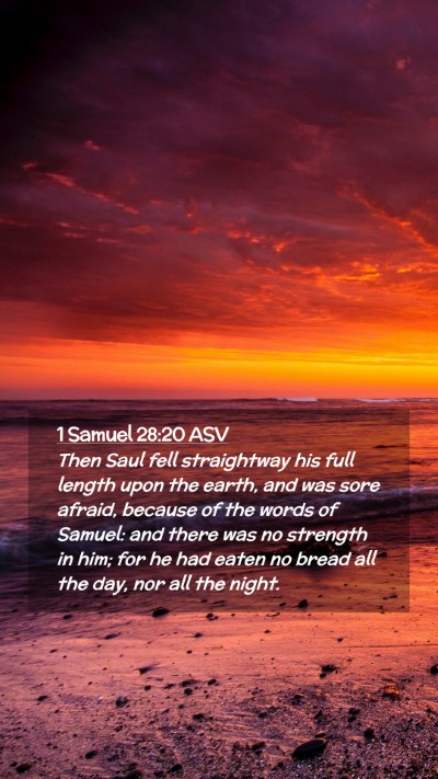 Picture 02 - 1 Samuel 28:20 ASV Mobile Phone Wallpaper - Then Saul fell straightway his full length upon - Mobile Bible Verse Wallpaper