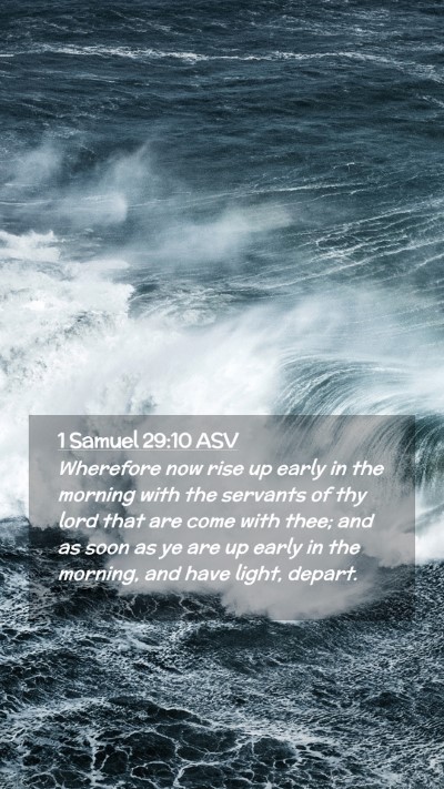 Picture 02 - 1 Samuel 29:10 ASV Mobile Phone Wallpaper - Wherefore now rise up early in the morning with - Mobile Bible Verse Wallpaper