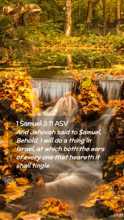 Picture 02 - 1 Samuel 3:11 ASV Mobile Phone Wallpaper - And Jehovah said to Samuel, Behold, I will do a - Mobile Bible Verse Wallpaper