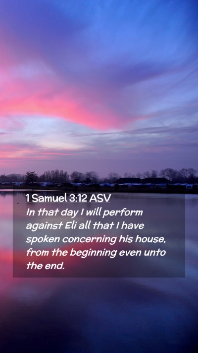 Picture 02 - 1 Samuel 3:12 ASV Mobile Phone Wallpaper - In that day I will perform against Eli all that I - Mobile Bible Verse Wallpaper