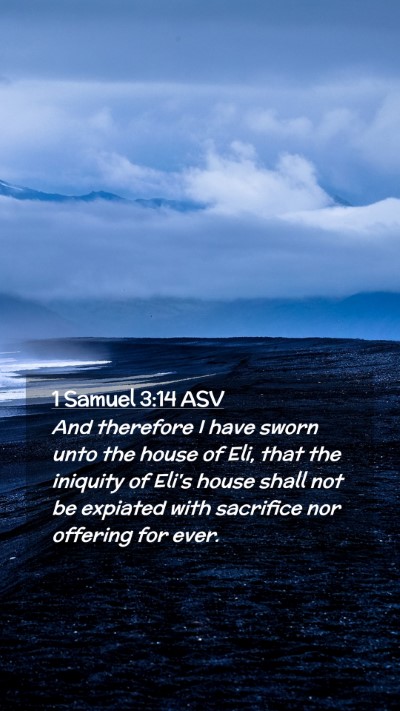 Picture 02 - 1 Samuel 3:14 ASV Mobile Phone Wallpaper - And therefore I have sworn unto the house of Eli, - Mobile Bible Verse Wallpaper