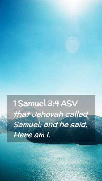 Picture 02 - 1 Samuel 3:4 ASV Mobile Phone Wallpaper - that Jehovah called Samuel; and he said, Here am - Mobile Bible Verse Wallpaper