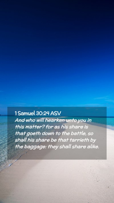 Picture 02 - 1 Samuel 30:24 ASV Mobile Phone Wallpaper - And who will hearken unto you in this matter? for - Mobile Bible Verse Wallpaper