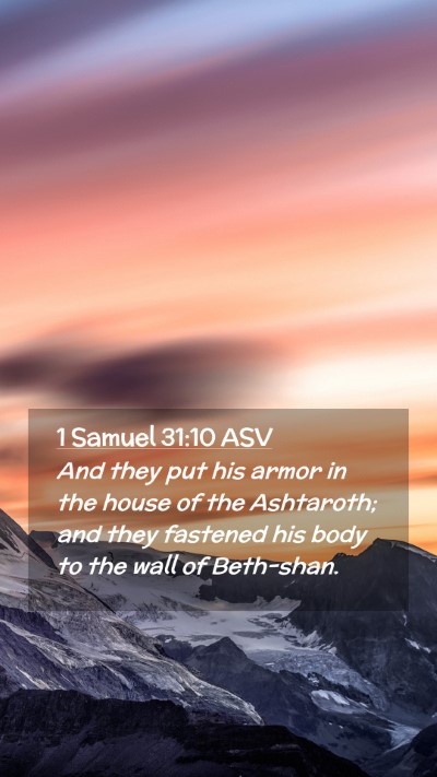 Picture 02 - 1 Samuel 31:10 ASV Mobile Phone Wallpaper - And they put his armor in the house of the - Mobile Bible Verse Wallpaper