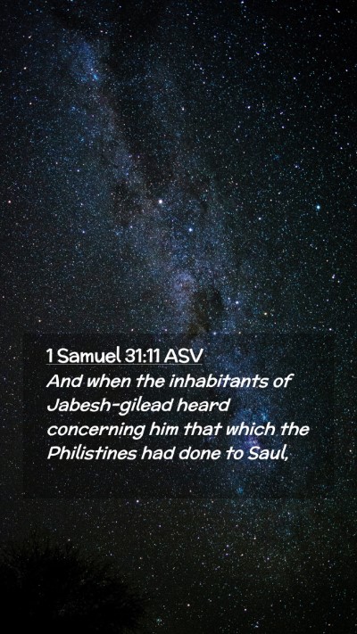 Picture 02 - 1 Samuel 31:11 ASV Mobile Phone Wallpaper - And when the inhabitants of Jabesh-gilead heard - Mobile Bible Verse Wallpaper